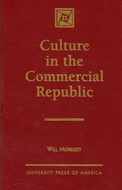 Culture in the Commercial Republic - Morrisey, Will