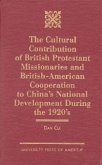 The Cultural Contribution of British Protestant Missionaries and British-America: Cooperation to China's National Development During the 1920s.