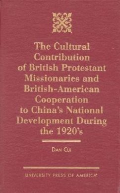The Cultural Contribution of British Protestant Missionaries and British-America: Cooperation to China's National Development During the 1920s. - Cui, Dan