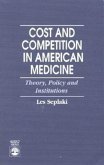 Cost and Competition in American Medicine: Theory, Policy and Institutions