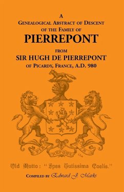 A Genealogical Abstract of Descent of the Family of Pierrepont - Marks, Edward J.