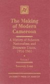 The Making of Modern Cameroon: A History of Substate Nationalism and Disparate Union, 1914-1961