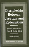 Discipleship Between Creation and Redemption: Toward a Believer's Church Social Ethic