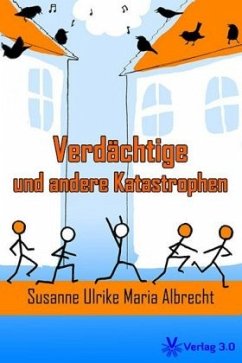 Verdächtige und andere Katastrophen - Albrecht, Susanne U. M.