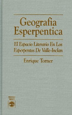Geografia Esperpentica: El Espacio Literario En Los Esperpentos de Valle-Inclan - Torner, Enrique