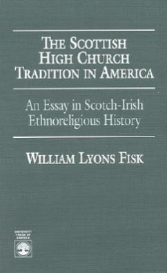 The Scottish High Church Tradition in America - Fisk, William L