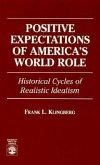 Positive Expectations of America's World Role: Historical Cycles of Realistic Idealism