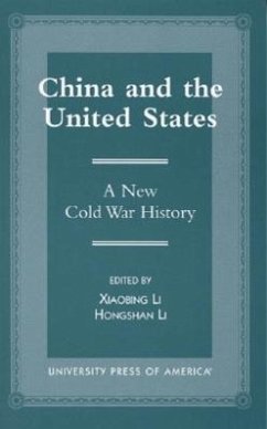 China and the United States: A New Cold War History - Li, Xiaobing; Li, Hongshan