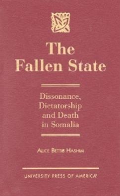 The Fallen State: Dissonance, Dictatorship and Death in Somalia - Hashim, Alice Bettis