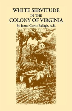 White Servitude in the Colony of Virginia - Ballagh, James Curtis