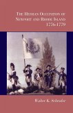 The Hessian Occupation of Newport and Rhode Island, 1776-1779