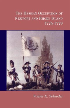 The Hessian Occupation of Newport and Rhode Island, 1776-1779 - Schroder, Walter K.