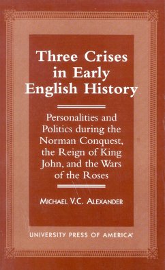 Three Crises in Early English History - Alexander, Michael V C