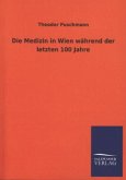 Die Medizin in Wien während der letzten 100 Jahre