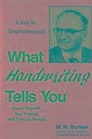 What Handwriting Tells You about Yourself, Your Friends and Famous People - Bunker, Milton Newman