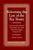 Reforming the Law of the Sea Treaty: Opportunities Missed, Precedents Set, and U.S. Sovereignty Threatened