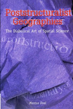 Poststructuralist Geographies: The Diabolical Art of Spatial Science - Doel, Marcus