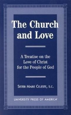 The Church and Love: A Treatise on the Love of Christ for the People of God - Celeste, Sister Marie