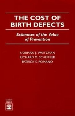 The Cost of Birth Defects: Estimates of the Value of Protection - Waitzman, Norman J.; Scheffler, Richard M.; Romano, Patrick S.