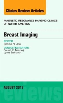 Breast Imaging, An Issue of Magnetic Resonance Imaging Clinics - Joe, Bonnie N.