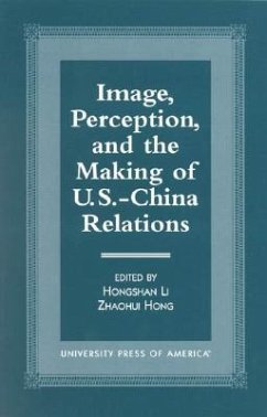 Image, Perception, and the Making of U.S.-China Relations - Li, Hongshan