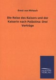 Die Reise des Kaisers und der Kaiserin nach Palästina: Drei Vorträge