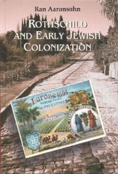 Rothschild and Early Jewish Colonization in Palestine - Aaronsohn, Ran