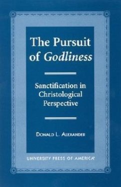 The Pursuit of Godliness: Sanctification in Christological Perpective - Alexander, Donald L.