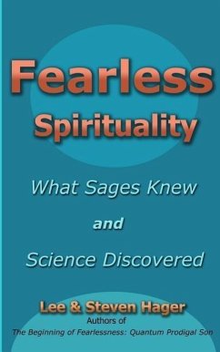 Fearless Spirituality: : What Sages Knew and Science Discovered - Hager, Steven; Hager, Lee