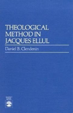 Theological Method in Jacques Ellul - Clendenin, Daniel B