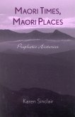 Maori Times, Maori Places: Prophetic Histories