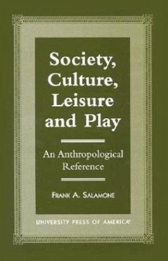 Society, Culture, Leisure and Play: An Anthropological Reference - Salamone, Frank A.