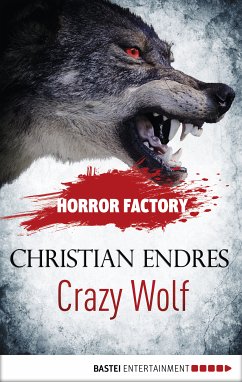 Crazy Wolf - Die Bestie in mir! / Horror Factory Bd.2 (eBook, ePUB) - Endres, Christian