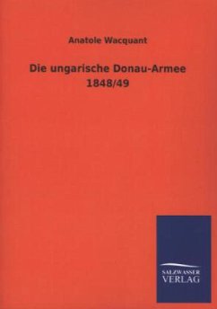 Die ungarische Donau-Armee 1848/49 - Wacquant, Anatole