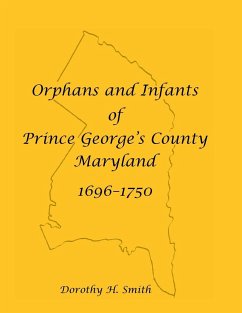 Orphans and Infants of Prince George's County, Maryland, 1696-1750 - Smith, Dorothy H.