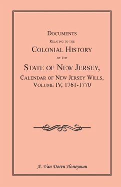 Documents Relating to the Colonial History of the State of New Jersey, Calendar of New Jersey Wills, Volume 4 - Honeyman, A. Van Doren