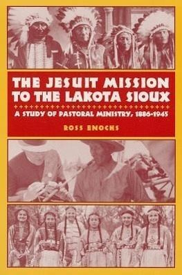 The Jesuit Mission to the Lakota Sioux The Jesuit Mission to the Lakota Sioux