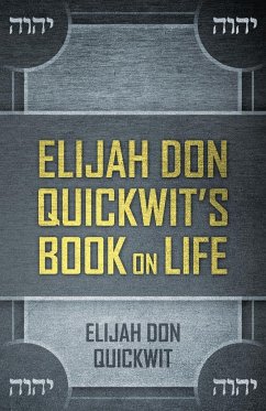 Elijah Don Quickwit's Book on Life - Quickwit, Elijah Don