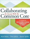 Collaborating for Success with the Common Core: A Toolkit for Professional Learning Communities at Work(tm)