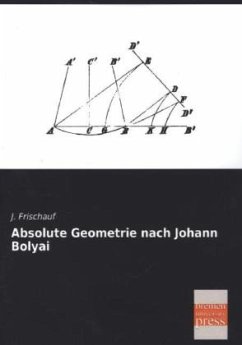 Absolute Geometrie nach Johann Bolyai - Frischauf, Johannes