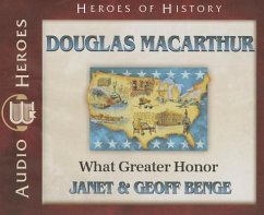 Douglas MacArthur: What Great Honor - Benge, Janet; Benge, Geoff