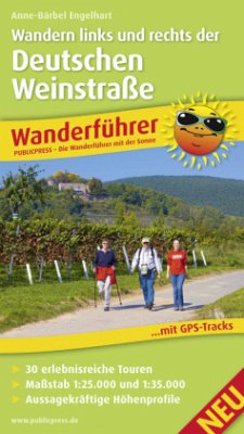 PublicPress Wanderführer Wandern links und rechts der Deutschen Weinstraße - Engelhart, Anne-Bärbel