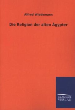 Die Religion der alten Ägypter - Wiedemann, Alfred