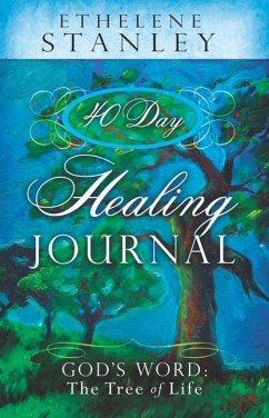 40 Day Healing Journal: God's Word: The Tree of Life - Stanley, Ethelene