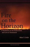 Fire on the Horizon: A Meditation on the Endowment and Love of Atonement