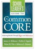School Leader's Guide to the Common Core: Achieving Results Through Rigor and Relevance