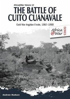The Battle of Cuito Cuanavale: Cold War Angolan Finale, 1987-1988 - Scholz, Leopold