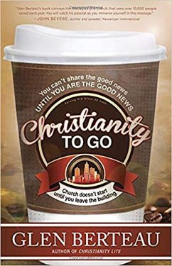 Christianity to Go - Berteau, Glen