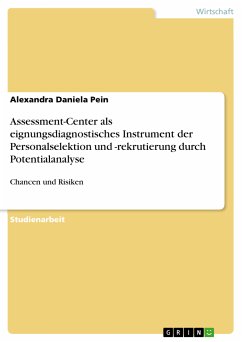 Assessment-Center als eignungsdiagnostisches Instrument der Personalselektion und -rekrutierung durch Potentialanalyse (eBook, PDF) - Daniela Pein, Alexandra