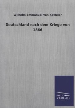 Deutschland nach dem Kriege von 1866 - Ketteler, Wilhelm Emmanuel von